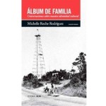 Por el bien del arraigo: sobre Álbum de familia: Conversaciones sobre nuestra identidad cultural, de Michelle Roche, por Zakarías Zafra