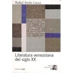 Rafael Arráiz Lucca: Literatura venezolana del siglo XX, por Zakarías Zafra