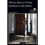 Patria o muerte, de Alberto Barrera Tyszka