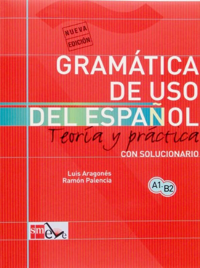 Gramática de uso del español: Teoría y práctica A1-B2