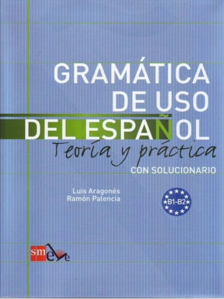Gramática de uso del Español. B1-B2: Teoría y práctica con solucionario