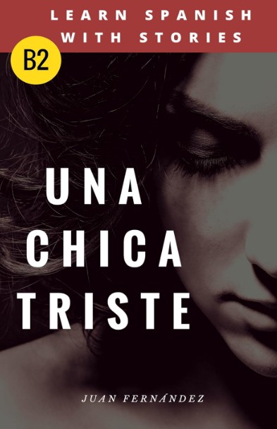 Learn Spanish with Stories (B2): Una chica triste