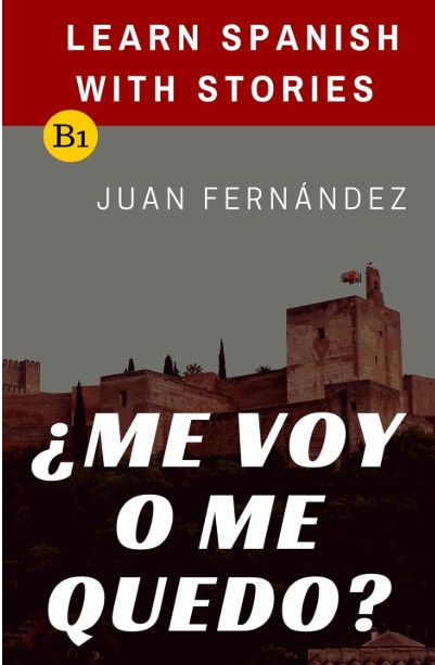 Learn Spanish with Stories (B1): ¿Me voy o me quedo?