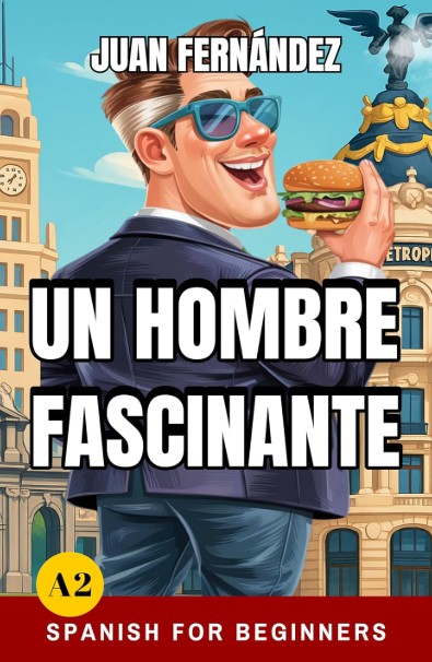 Spanish For Beginners: Un hombre fascinante